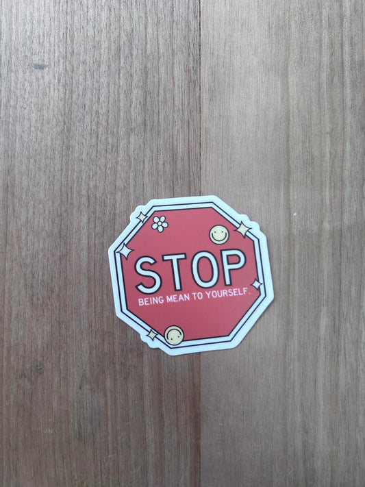 Stop Being Mean to Yourself Sticker